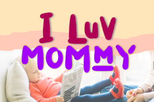 I Luv Mommy: A Playful Display Font for Editorial Charm